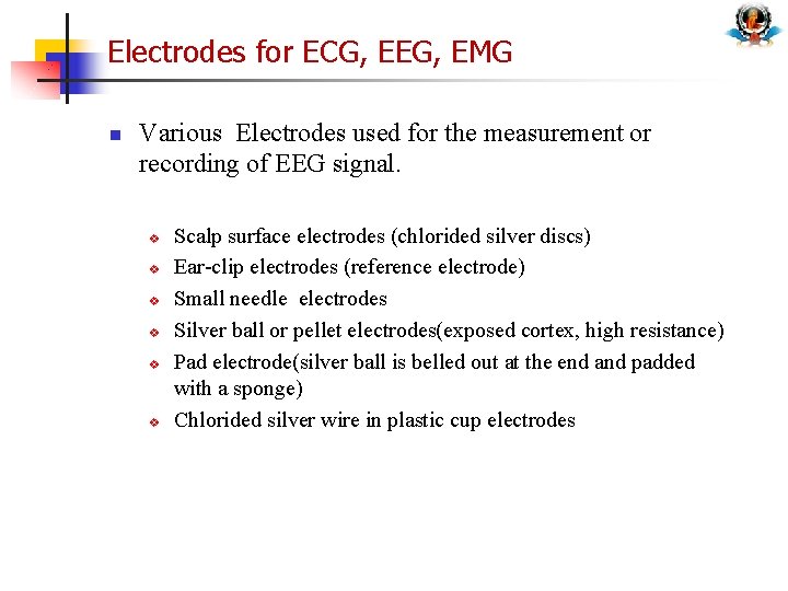 Electrodes for ECG, EEG, EMG n Various Electrodes used for the measurement or recording