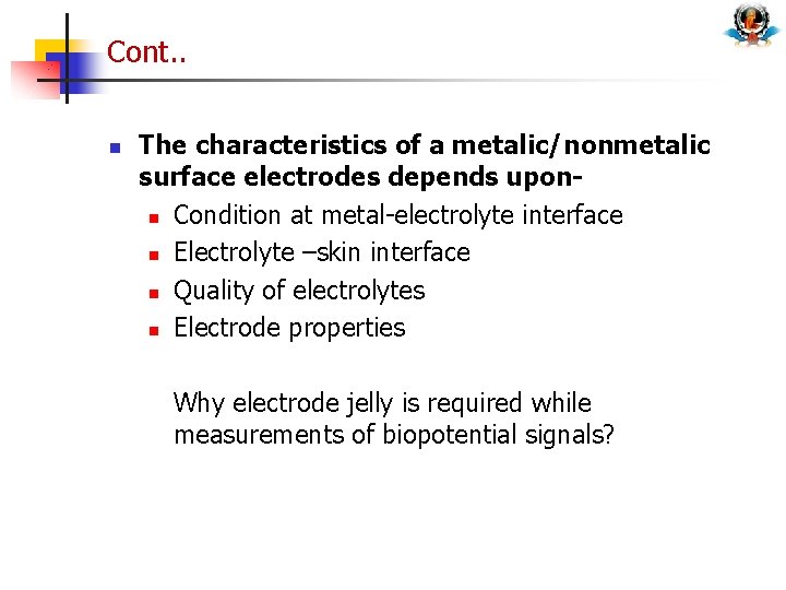 Cont. . n The characteristics of a metalic/nonmetalic surface electrodes depends uponn Condition at