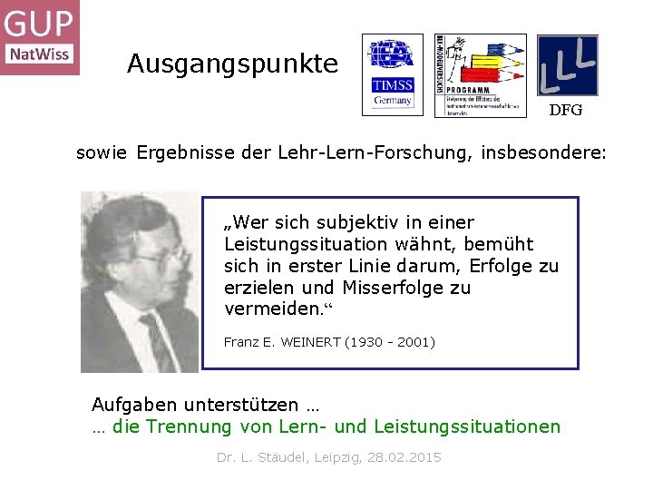 Ausgangspunkte DFG sowie Ergebnisse der Lehr-Lern-Forschung, insbesondere: „Wer sich subjektiv in einer Leistungssituation wähnt,