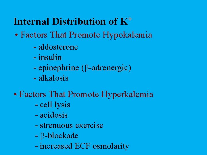 Internal Distribution of K+ • Factors That Promote Hypokalemia - aldosterone - insulin -