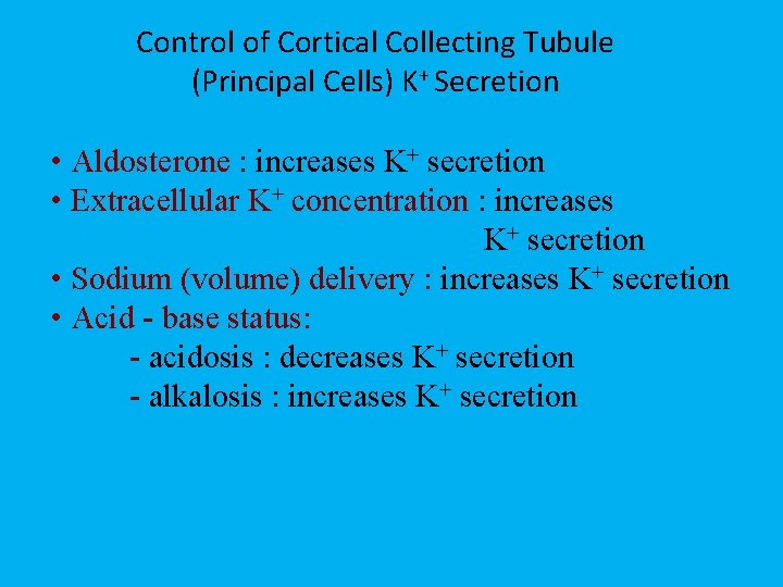 Control of Cortical Collecting Tubule (Principal Cells) K+ Secretion • Aldosterone : increases K+
