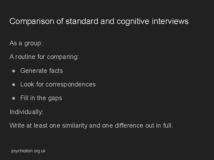 Comparison of standard and cognitive interviews As a group: A routine for comparing: ●