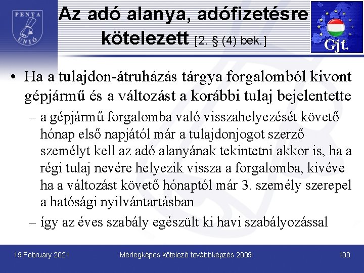 Az adó alanya, adófizetésre kötelezett [2. § (4) bek. ] Gjt. • Ha a