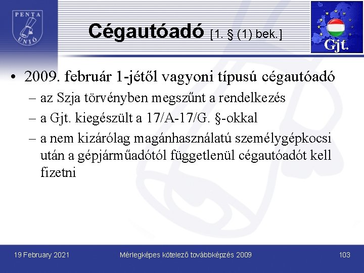 Cégautóadó [1. § (1) bek. ] Gjt. • 2009. február 1 -jétől vagyoni típusú