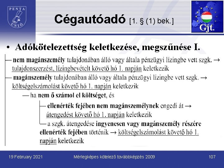 Cégautóadó [1. § (1) bek. ] Gjt. • Adókötelezettség keletkezése, megszűnése I. 19 February