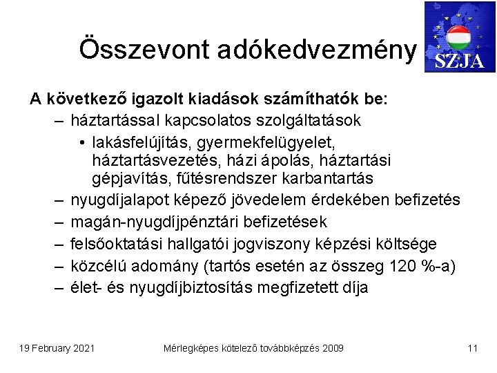 Összevont adókedvezmény SZJA A következő igazolt kiadások számíthatók be: – háztartással kapcsolatos szolgáltatások •