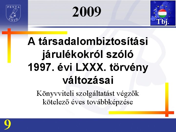 2009 A társadalombiztosítási járulékokról szóló 1997. évi LXXX. törvény változásai Könyvviteli szolgáltatást végzők kötelező