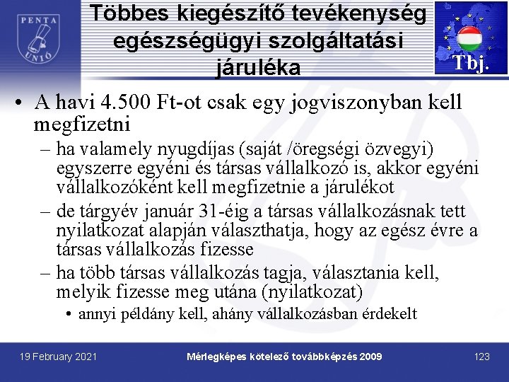 Többes kiegészítő tevékenység egészségügyi szolgáltatási járuléka Tbj. • A havi 4. 500 Ft-ot csak