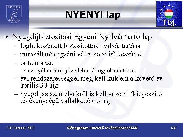 NYENYI lap Tbj. • Nyugdíjbiztosítási Egyéni Nyilvántartó lap – foglalkoztatott biztosítottak nyilvántartása – munkáltató