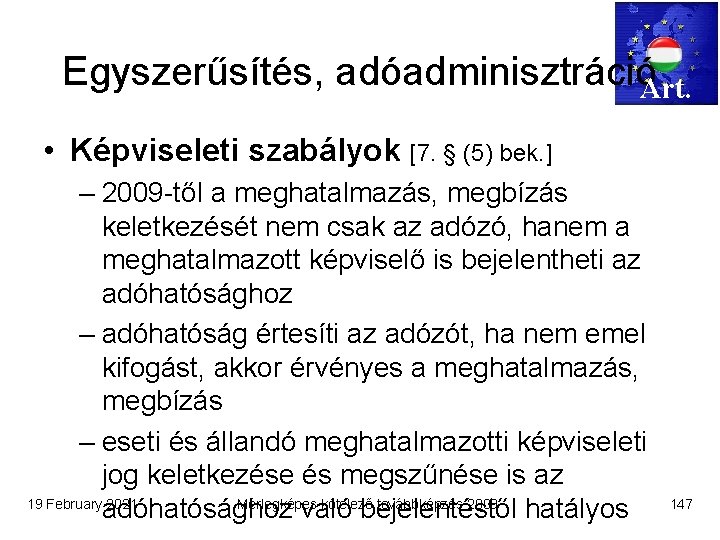 Egyszerűsítés, adóadminisztrációArt. • Képviseleti szabályok [7. § (5) bek. ] – 2009 -től a