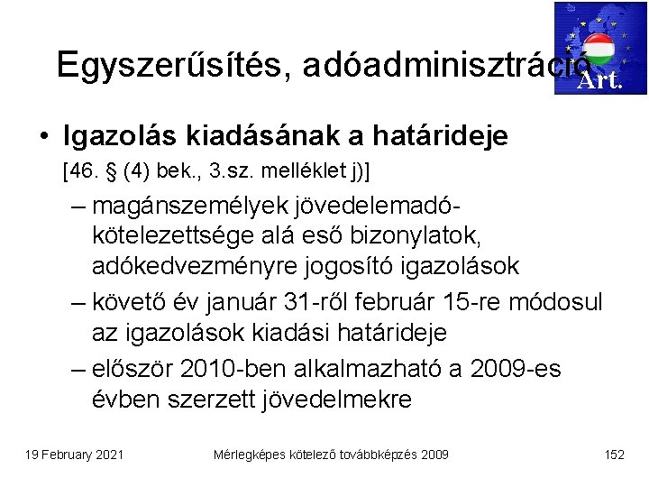 Egyszerűsítés, adóadminisztrációArt. • Igazolás kiadásának a határideje [46. § (4) bek. , 3. sz.