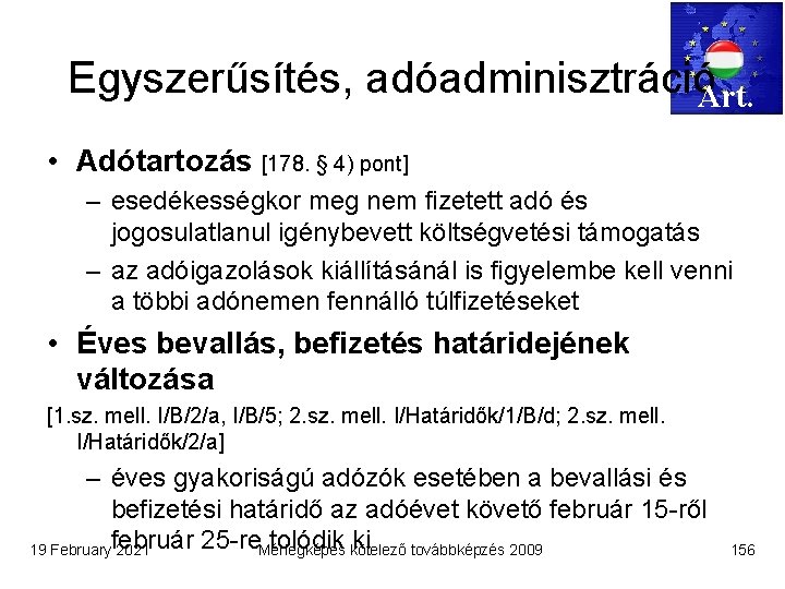 Egyszerűsítés, adóadminisztrációArt. • Adótartozás [178. § 4) pont] – esedékességkor meg nem fizetett adó