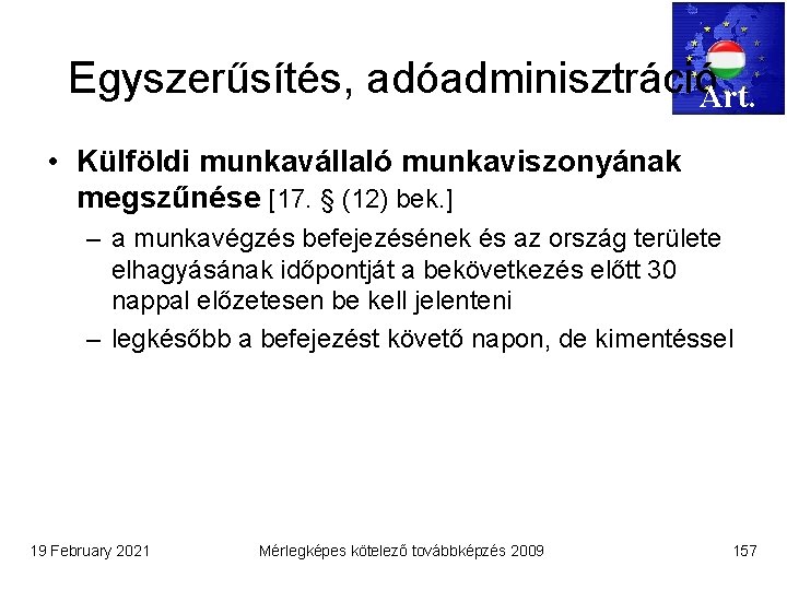 Egyszerűsítés, adóadminisztrációArt. • Külföldi munkavállaló munkaviszonyának megszűnése [17. § (12) bek. ] – a