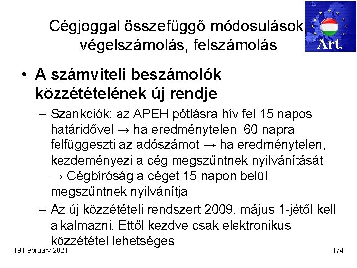 Cégjoggal összefüggő módosulások, Art. végelszámolás, felszámolás • A számviteli beszámolók közzétételének új rendje –