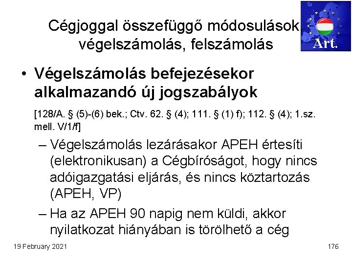 Cégjoggal összefüggő módosulások, Art. végelszámolás, felszámolás • Végelszámolás befejezésekor alkalmazandó új jogszabályok [128/A. §