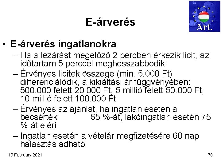 E-árverés Art. • E-árverés ingatlanokra – Ha a lezárást megelőző 2 percben érkezik licit,