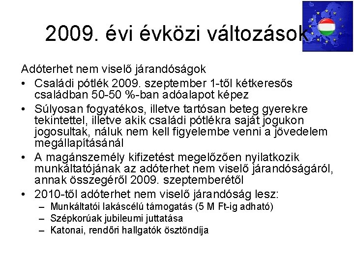 2009. évi évközi változások Adóterhet nem viselő járandóságok • Családi pótlék 2009. szeptember 1