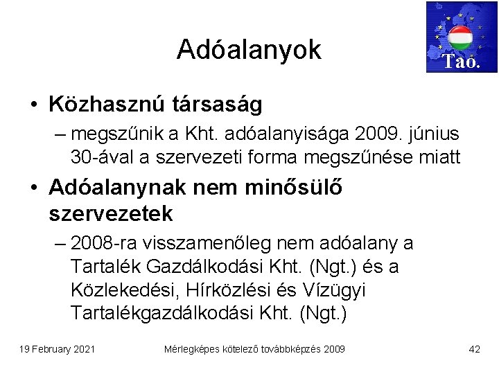 Adóalanyok Tao. • Közhasznú társaság – megszűnik a Kht. adóalanyisága 2009. június 30 -ával