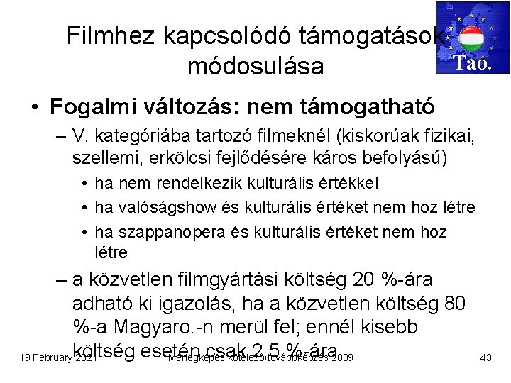 Filmhez kapcsolódó támogatások Tao. módosulása • Fogalmi változás: nem támogatható – V. kategóriába tartozó