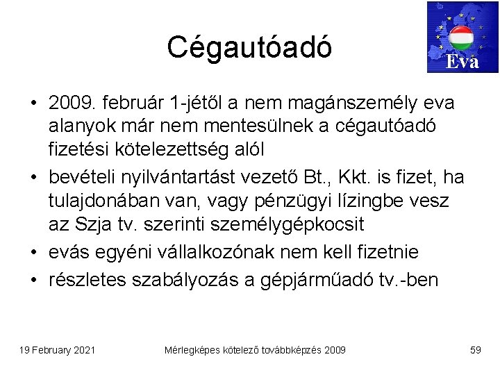 Cégautóadó Eva • 2009. február 1 -jétől a nem magánszemély eva alanyok már nem