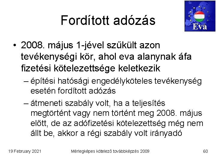 Fordított adózás Eva • 2008. május 1 -jével szűkült azon tevékenységi kör, ahol eva