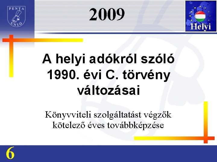 2009 A helyi adókról szóló 1990. évi C. törvény változásai Könyvviteli szolgáltatást végzők kötelező