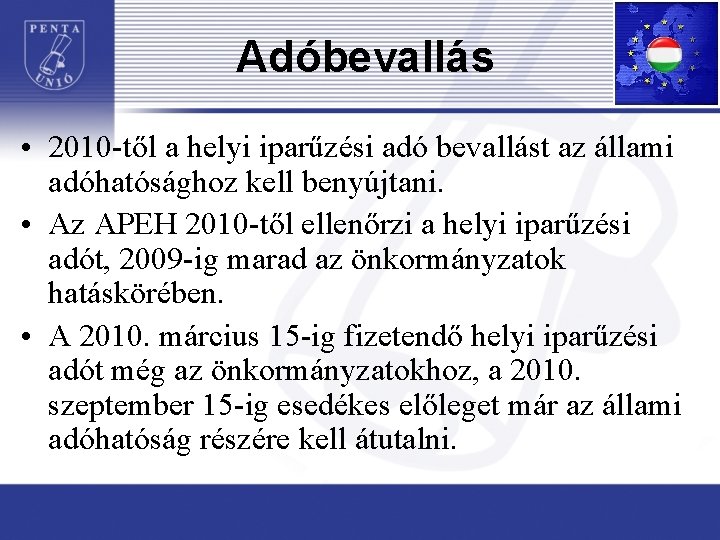 Adóbevallás • 2010 -től a helyi iparűzési adó bevallást az állami adóhatósághoz kell benyújtani.