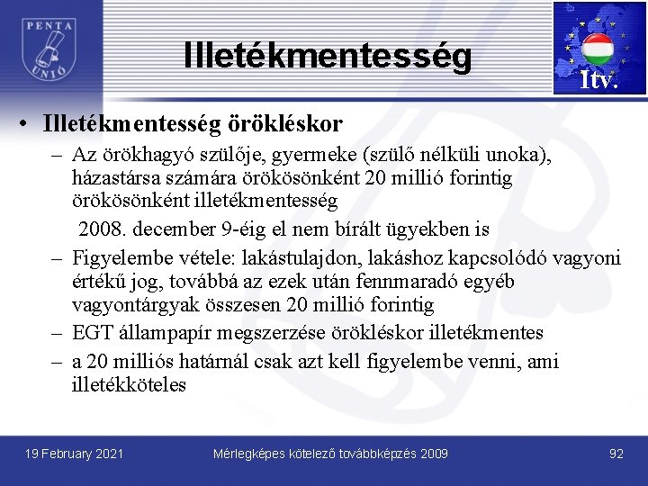 Illetékmentesség Itv. • Illetékmentesség örökléskor – Az örökhagyó szülője, gyermeke (szülő nélküli unoka), házastársa