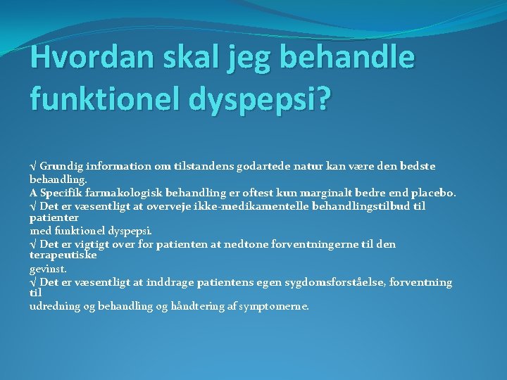 Hvordan skal jeg behandle funktionel dyspepsi? √ Grundig information om tilstandens godartede natur kan