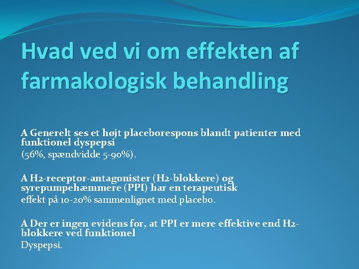 Hvad ved vi om effekten af farmakologisk behandling A Generelt ses et højt placeborespons