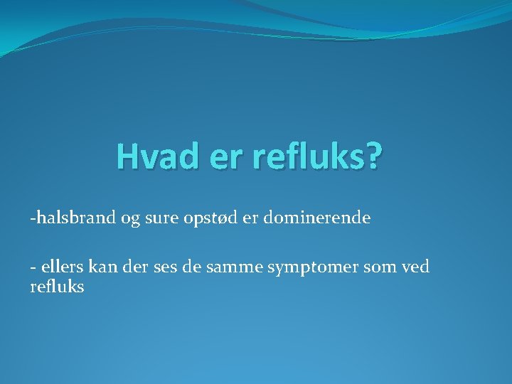 Hvad er refluks? -halsbrand og sure opstød er dominerende - ellers kan der ses