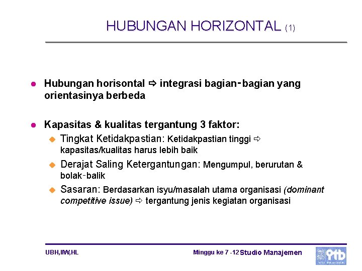 HUBUNGAN HORIZONTAL (1) l Hubungan horisontal integrasi bagian‑bagian yang orientasinya berbeda l Kapasitas &