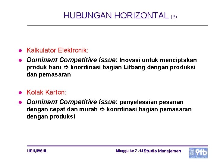 HUBUNGAN HORIZONTAL (3) l l Kalkulator Elektronik: Dominant Competitive Issue: Inovasi untuk menciptakan produk