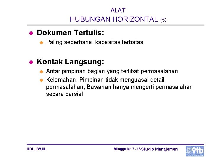 ALAT HUBUNGAN HORIZONTAL (5) l Dokumen Tertulis: u l Paling sederhana, kapasitas terbatas Kontak ALAT HUBUNGAN HORIZONTAL (5) l Dokumen Tertulis: u l Paling sederhana, kapasitas terbatas Kontak