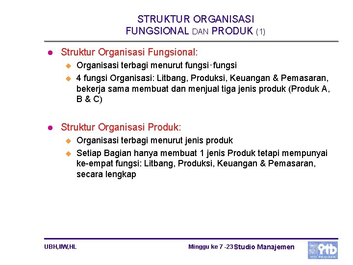 STRUKTUR ORGANISASI FUNGSIONAL DAN PRODUK (1) l Struktur Organisasi Fungsional: u u l Organisasi