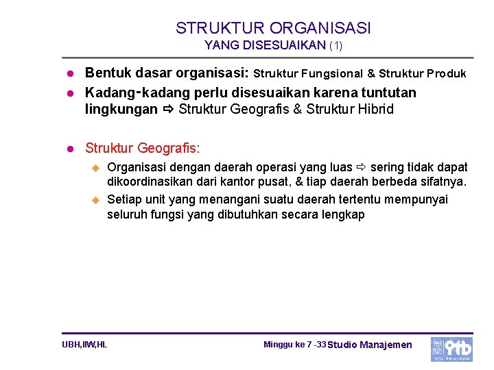 STRUKTUR ORGANISASI YANG DISESUAIKAN (1) l Bentuk dasar organisasi: Struktur Fungsional & Struktur Produk
