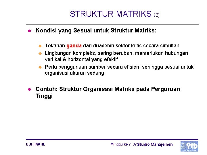 STRUKTUR MATRIKS (2) l Kondisi yang Sesuai untuk Struktur Matriks: u u u l