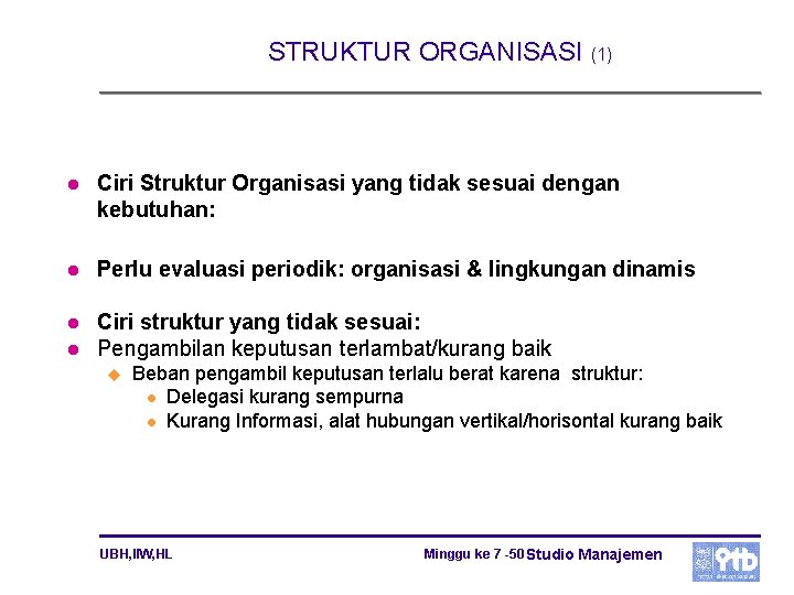 STRUKTUR ORGANISASI (1) l Ciri Struktur Organisasi yang tidak sesuai dengan kebutuhan: l Perlu