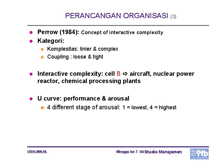 PERANCANGAN ORGANISASI (3) l l Perrow (1984): Concept of interactive complexity Kategori: u u