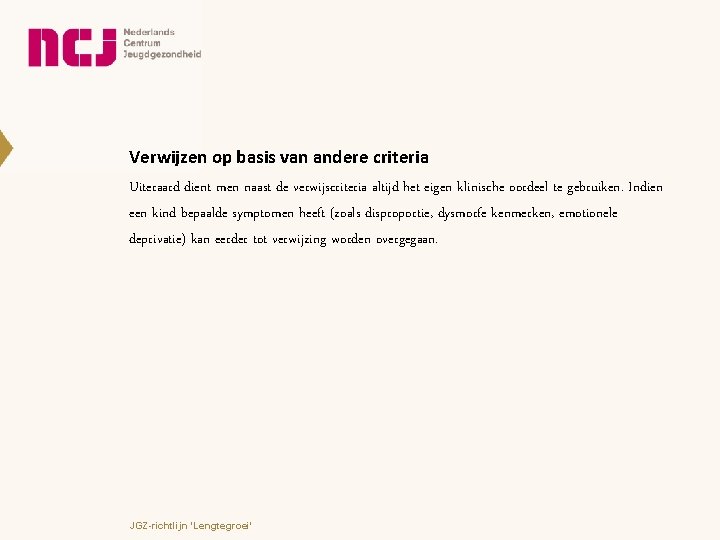 Verwijzen op basis van andere criteria Uiteraard dient men naast de verwijscriteria altijd het