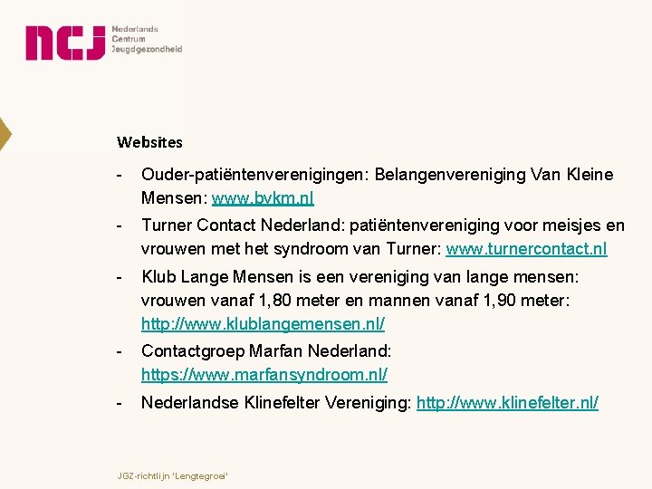 Websites - Ouder-patiëntenverenigingen: Belangenvereniging Van Kleine Mensen: www. bvkm. nl - Turner Contact Nederland: