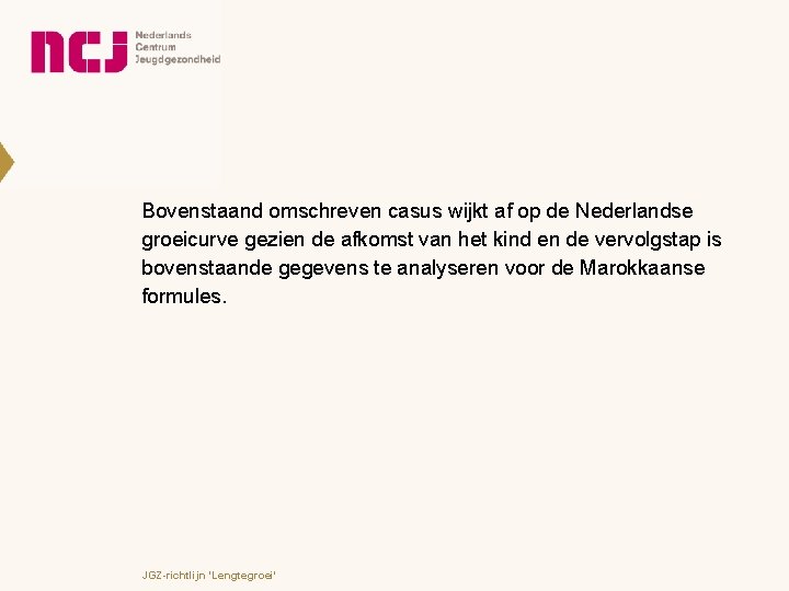 Bovenstaand omschreven casus wijkt af op de Nederlandse groeicurve gezien de afkomst van het