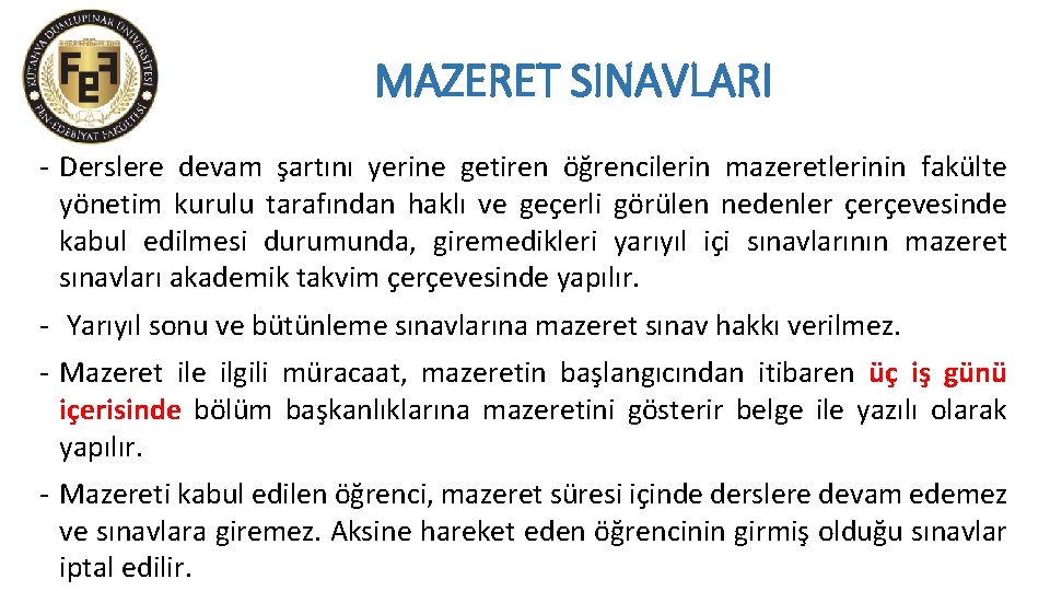 MAZERET SINAVLARI - Derslere devam şartını yerine getiren öğrencilerin mazeretlerinin fakülte yönetim kurulu tarafından