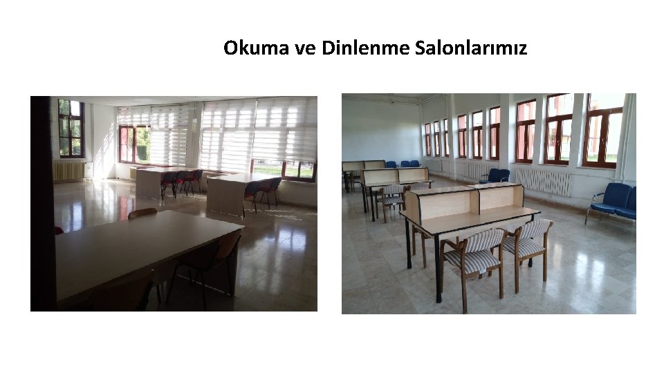 Okuma ve Dinlenme Salonlarımız 