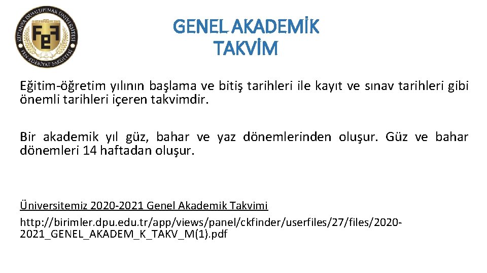 GENEL AKADEMİK TAKVİM Eğitim-öğretim yılının başlama ve bitiş tarihleri ile kayıt ve sınav tarihleri