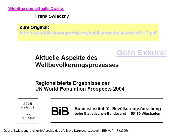 Wichtige und aktuelle Quelle: Zum Original: http: //www. bib-demographie. de/publikat/materialien/Heft 117. pdf Goto Exkurs: