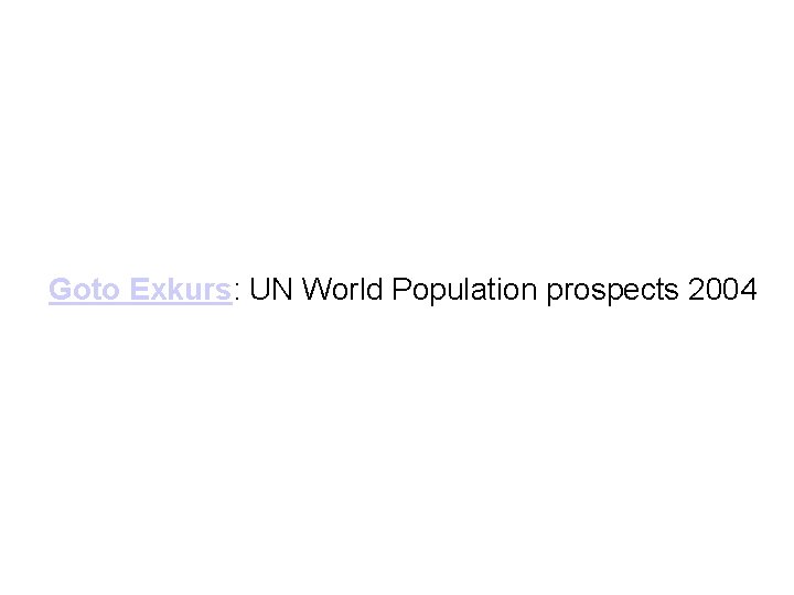 Goto Exkurs: UN World Population prospects 2004 