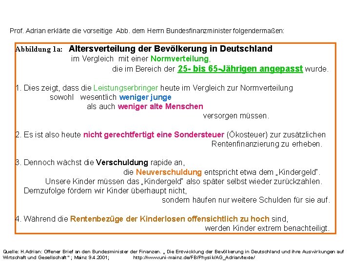 Prof. Adrian erklärte die vorseitige Abb. dem Herrn Bundesfinanzminister folgendermaßen: Abbildung 1 a: Altersverteilung