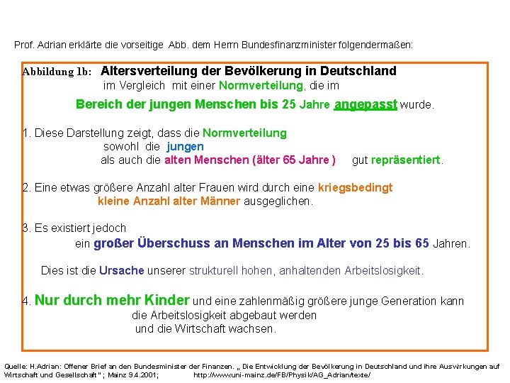 Prof. Adrian erklärte die vorseitige Abb. dem Herrn Bundesfinanzminister folgendermaßen: Abbildung 1 b: Altersverteilung