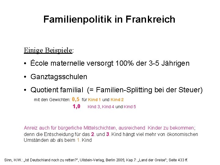 Familienpolitik in Frankreich Einige Beispiele: • École maternelle versorgt 100% der 3 -5 Jährigen